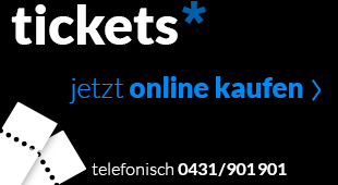 Ticktets kaufen unter 0431/901901 oder hier klicken